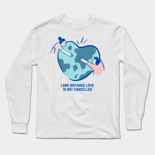 Valentine's Day Long Distance Love Is Not Cancelled Long Sleeve T-Shirt